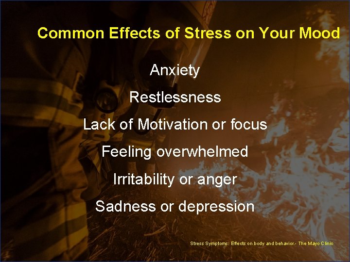 Common Effects of Stress on Your Mood Anxiety Restlessness Lack of Motivation or focus Common Effects of Stress on Your Mood Anxiety Restlessness Lack of Motivation or focus