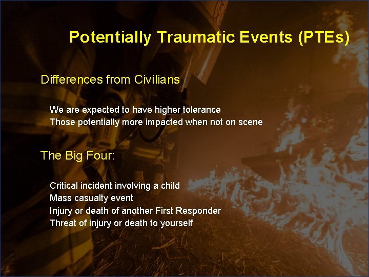 Potentially Traumatic Events (PTEs) • Differences from Civilians We are expected to have higher Potentially Traumatic Events (PTEs) • Differences from Civilians We are expected to have higher