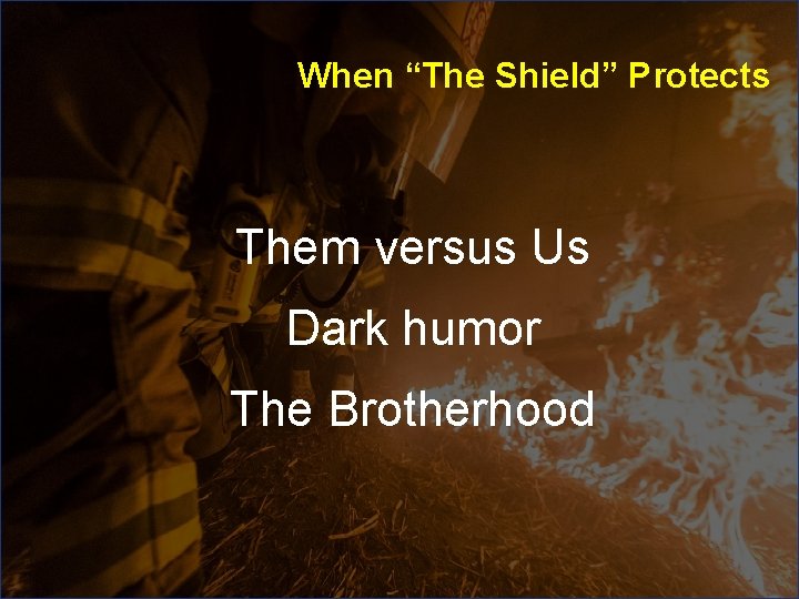 When “The Shield” Protects Them versus Us Dark humor The Brotherhood When “The Shield” Protects Them versus Us Dark humor The Brotherhood