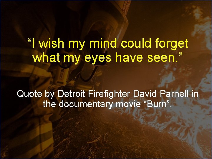 “I wish my mind could forget what my eyes have seen. ” Quote by “I wish my mind could forget what my eyes have seen. ” Quote by