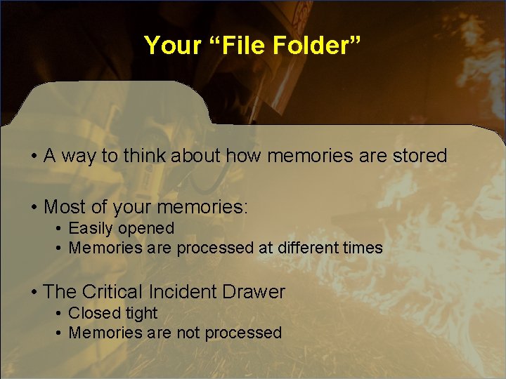 Your “File Folder” • A way to think about how memories are stored • Your “File Folder” • A way to think about how memories are stored •