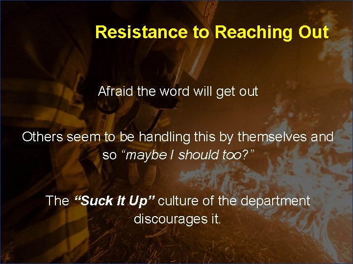 Resistance to Reaching Out Afraid the word will get out Others seem to be Resistance to Reaching Out Afraid the word will get out Others seem to be