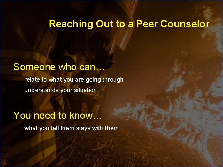 Reaching Out to a Peer Counselor Someone who can… relate to what you are Reaching Out to a Peer Counselor Someone who can… relate to what you are