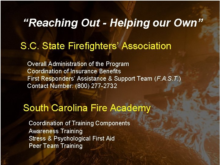 “Reaching Out - Helping our Own” S. C. State Firefighters’ Association Overall Administration of “Reaching Out - Helping our Own” S. C. State Firefighters’ Association Overall Administration of