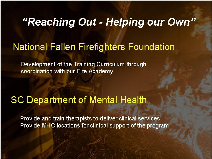 “Reaching Out - Helping our Own” National Fallen Firefighters Foundation Development of the Training “Reaching Out - Helping our Own” National Fallen Firefighters Foundation Development of the Training