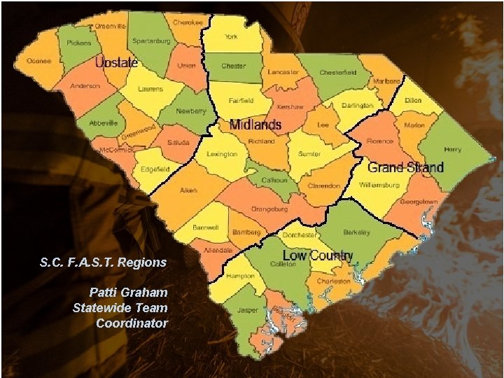 S. C. F. A. S. T. Regions Patti Graham Statewide Team Coordinator S. C. F. A. S. T. Regions Patti Graham Statewide Team Coordinator