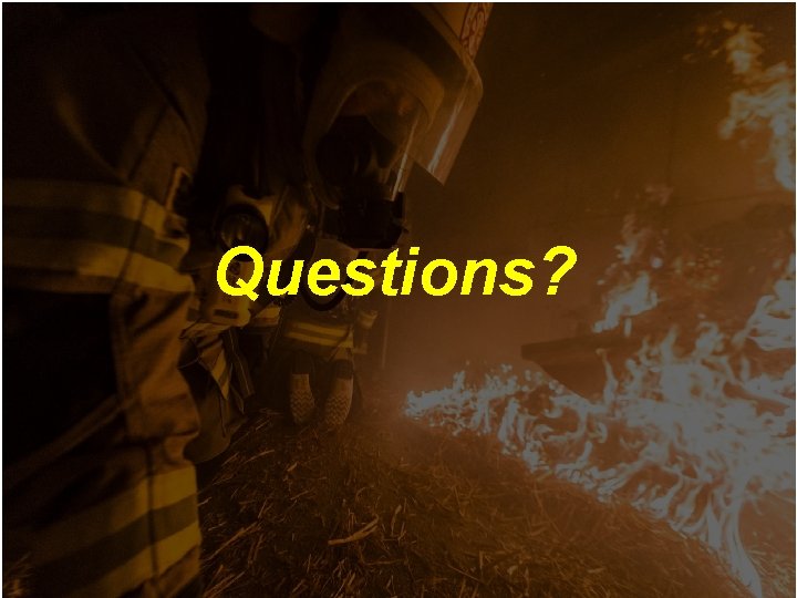 Questions? Questions?