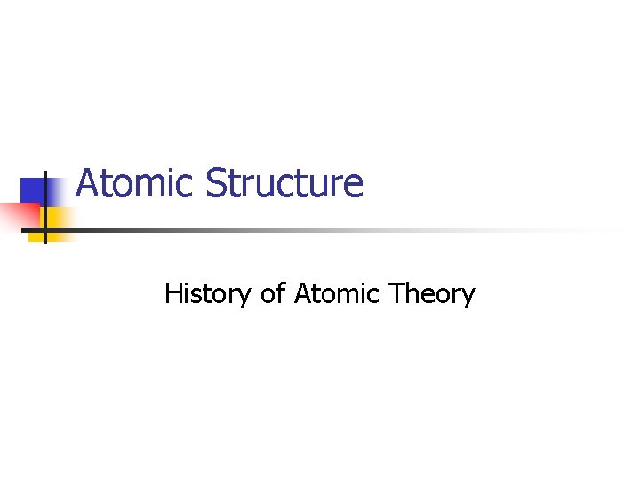 Atomic Structure History of Atomic Theory 