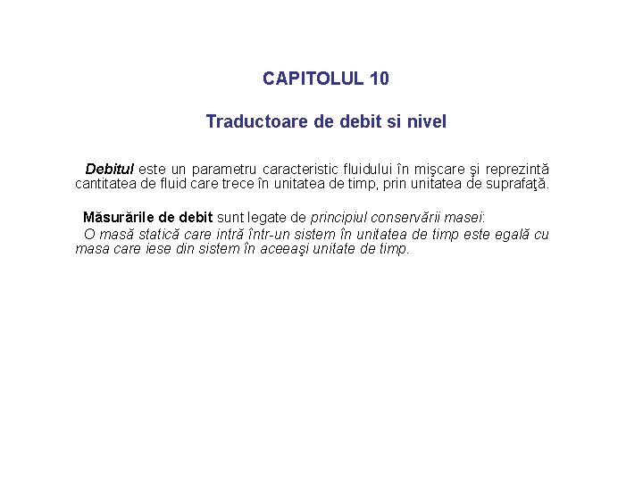 CAPITOLUL 10 Traductoare de debit si nivel Debitul este un parametru caracteristic fluidului în
