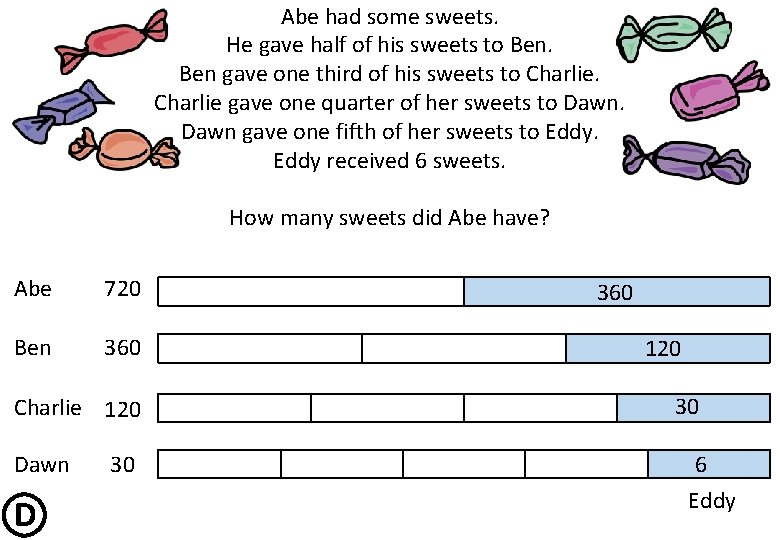 Abe had some sweets. He gave half of his sweets to Ben gave one
