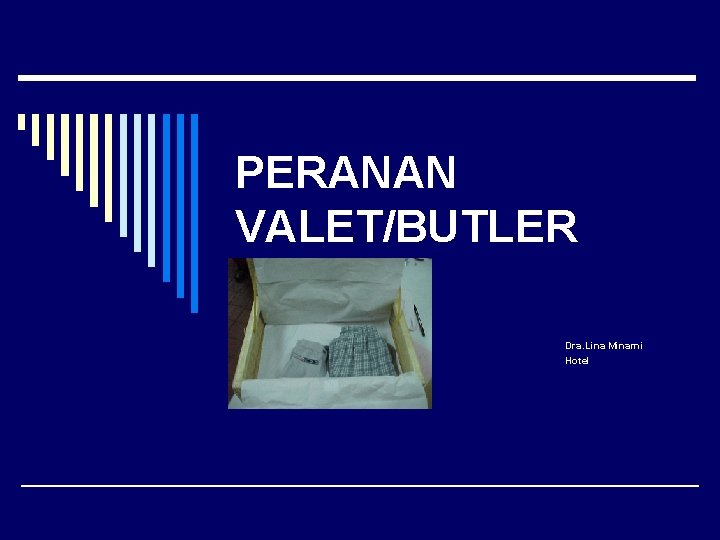 PERANAN VALET/BUTLER Dra. Lina Minarni Hotel 