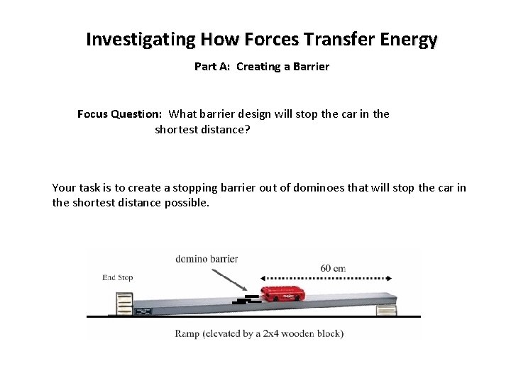 Investigating How Forces Transfer Energy Part A: Creating a Barrier Focus Question: What barrier