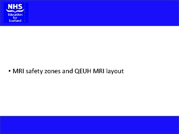  • MRI safety zones and QEUH MRI layout 