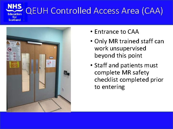 QEUH Controlled Access Area (CAA) • Entrance to CAA • Only MR trained staff