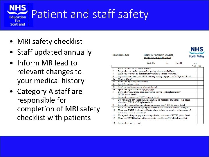 Patient and staff safety • MRI safety checklist • Staff updated annually • Inform