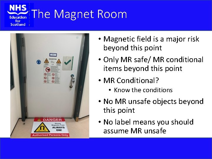 The Magnet Room • Magnetic field is a major risk beyond this point •