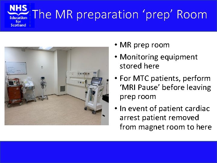 The MR preparation ‘prep’ Room • MR prep room • Monitoring equipment stored here