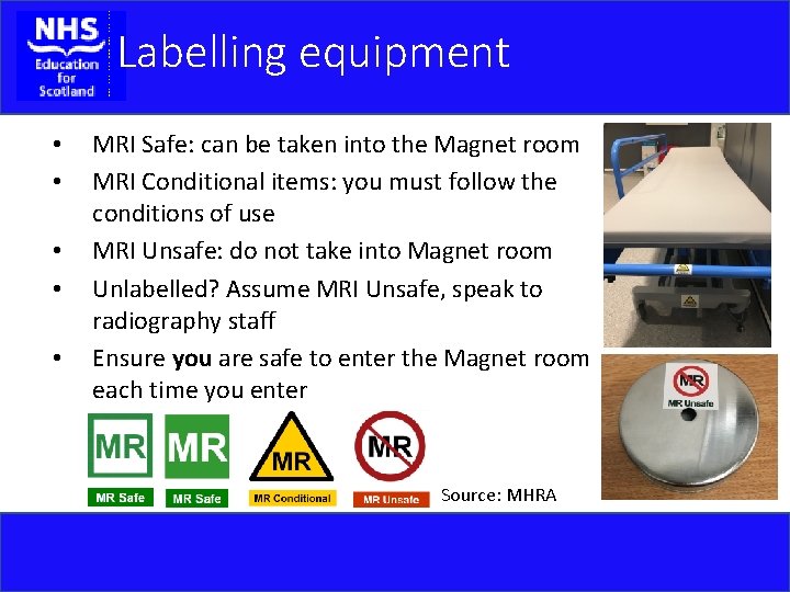 Labelling equipment • • • MRI Safe: can be taken into the Magnet room