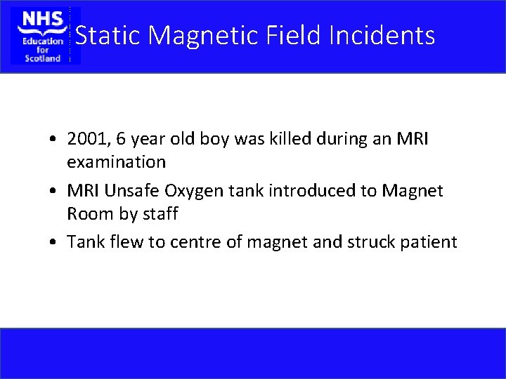 Static Magnetic Field Incidents • 2001, 6 year old boy was killed during an