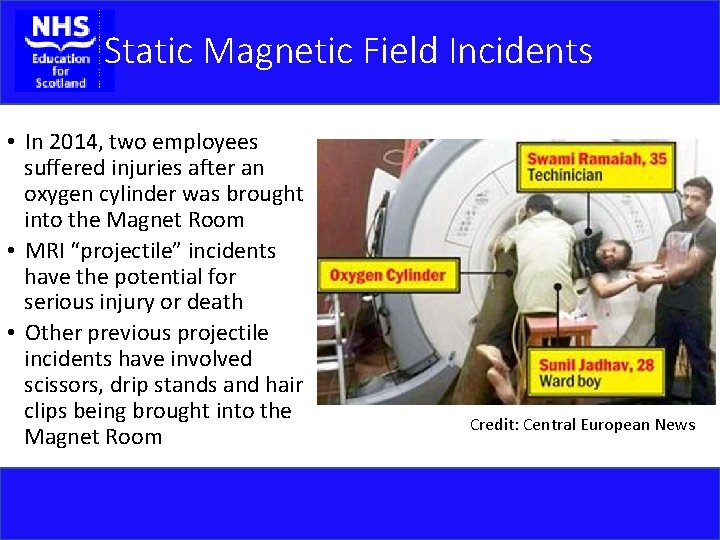 Static Magnetic Field Incidents • In 2014, two employees suffered injuries after an oxygen