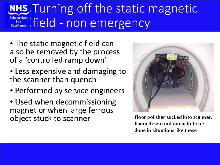 Turning off the static magnetic field - non emergency • The static magnetic field