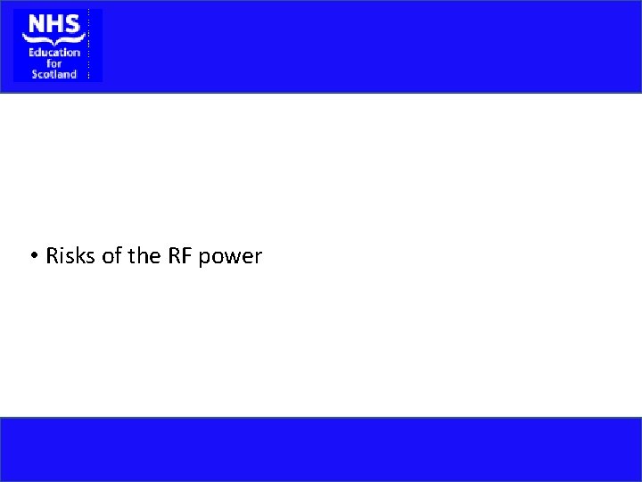  • Risks of the RF power 