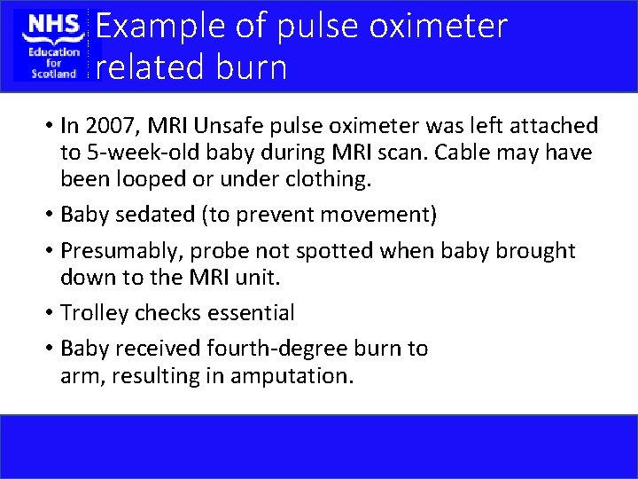 Example of pulse oximeter related burn • In 2007, MRI Unsafe pulse oximeter was