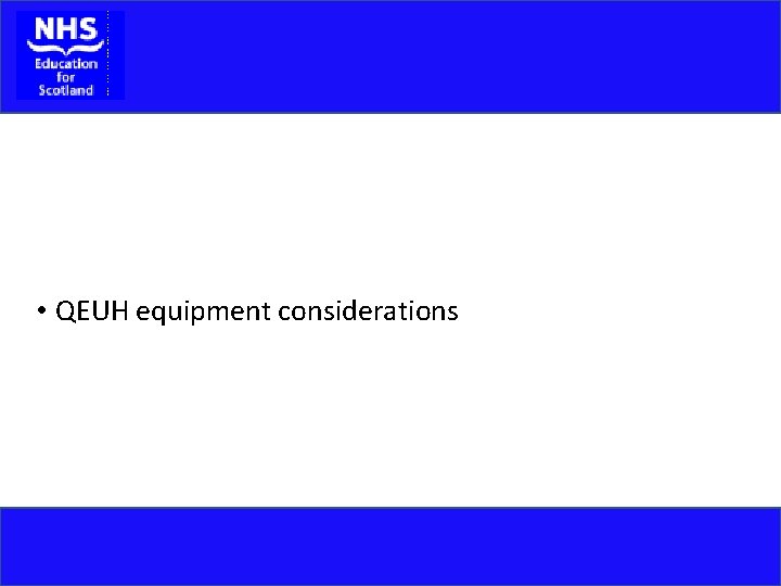  • QEUH equipment considerations 