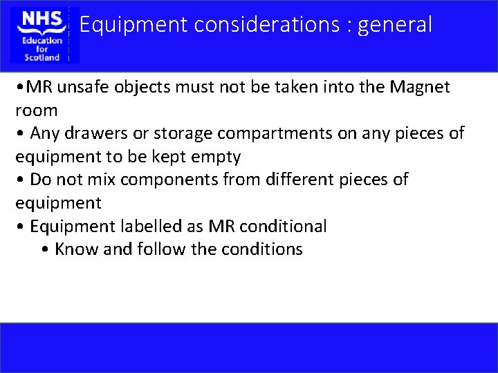 Equipment considerations : general • MR unsafe objects must not be taken into the