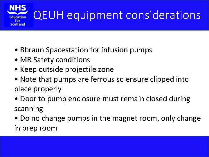 QEUH equipment considerations • Bbraun Spacestation for infusion pumps • MR Safety conditions •