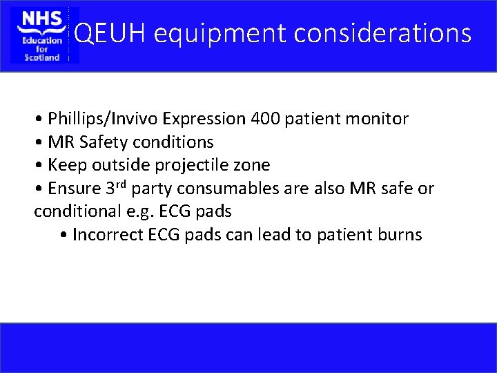 QEUH equipment considerations • Phillips/Invivo Expression 400 patient monitor • MR Safety conditions •