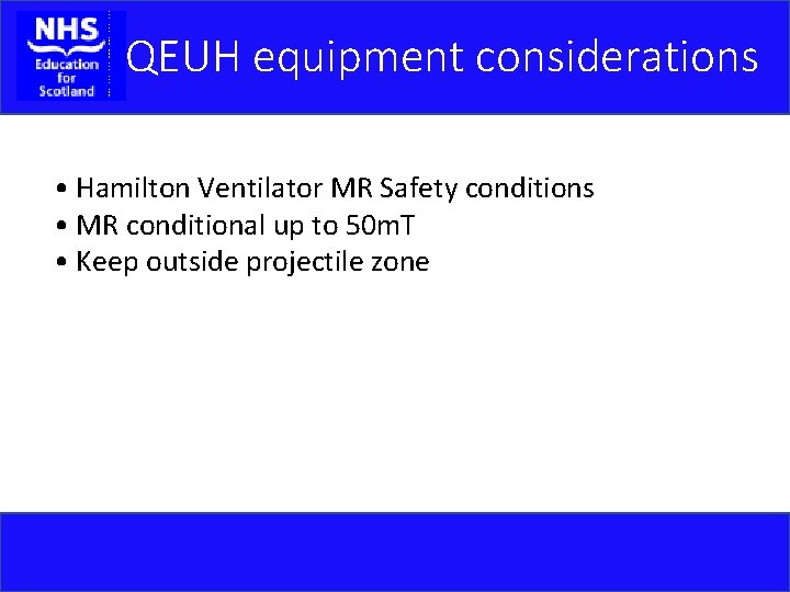 QEUH equipment considerations • Hamilton Ventilator MR Safety conditions • MR conditional up to