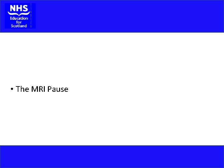  • The MRI Pause 