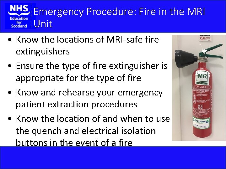 Emergency Procedure: Fire in the MRI Unit • Know the locations of MRI-safe fire