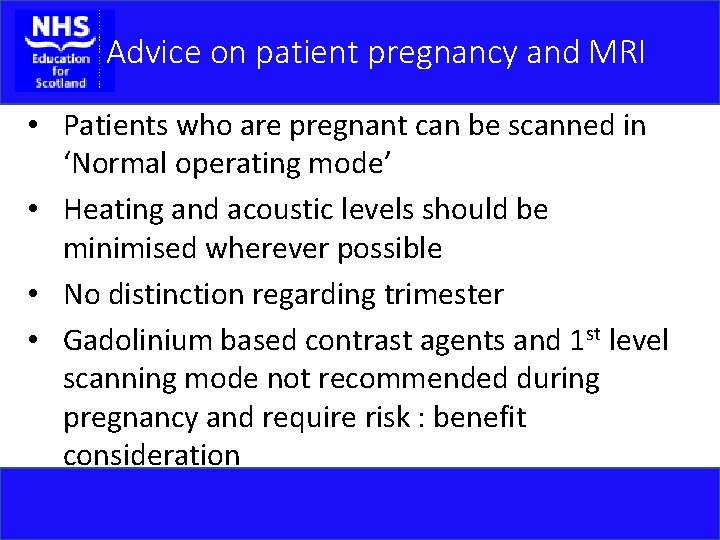 Advice on patient pregnancy and MRI • Patients who are pregnant can be scanned