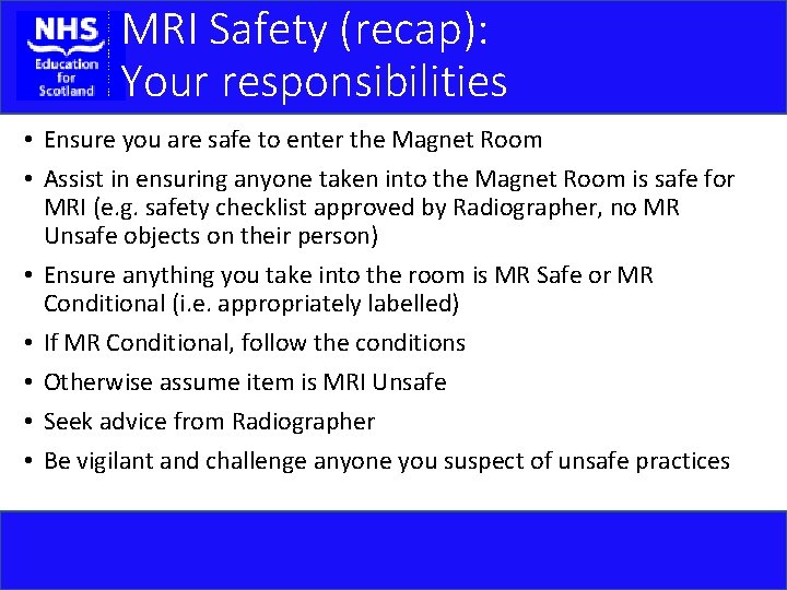 MRI Safety (recap): Your responsibilities • Ensure you are safe to enter the Magnet