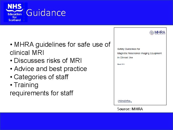 Guidance • MHRA guidelines for safe use of clinical MRI • Discusses risks of