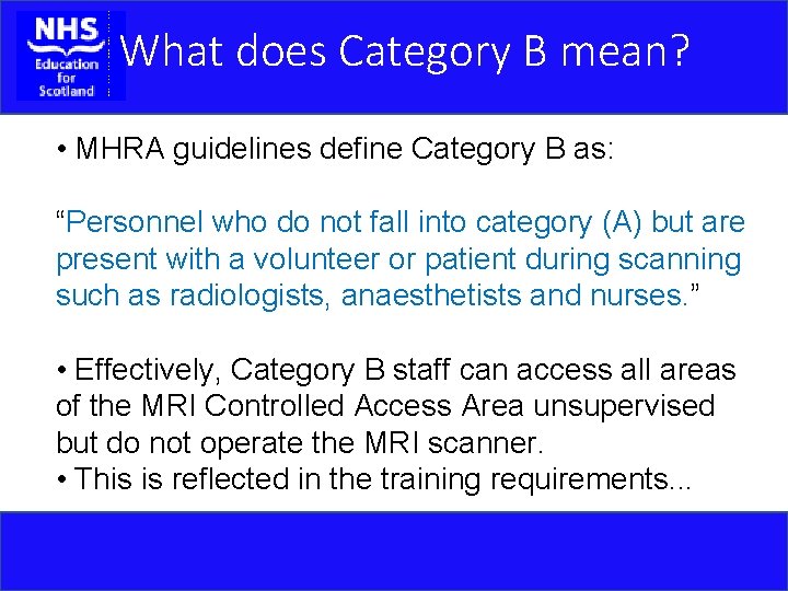 What does Category B mean? • MHRA guidelines define Category B as: “Personnel who