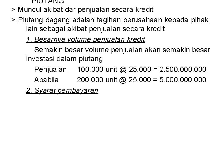 PIUTANG > Muncul akibat dar penjualan secara kredit > Piutang dagang adalah tagihan perusahaan