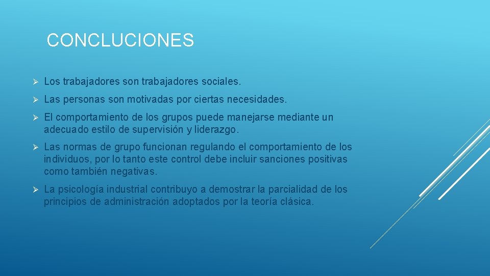 CONCLUCIONES Ø Los trabajadores son trabajadores sociales. Ø Las personas son motivadas por ciertas