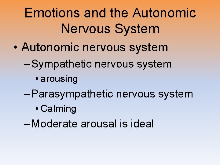 Emotions and the Autonomic Nervous System • Autonomic nervous system – Sympathetic nervous system