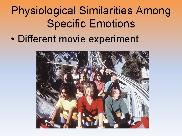 Physiological Similarities Among Specific Emotions • Different movie experiment 