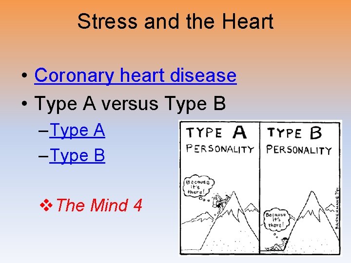 Stress and the Heart • Coronary heart disease • Type A versus Type B
