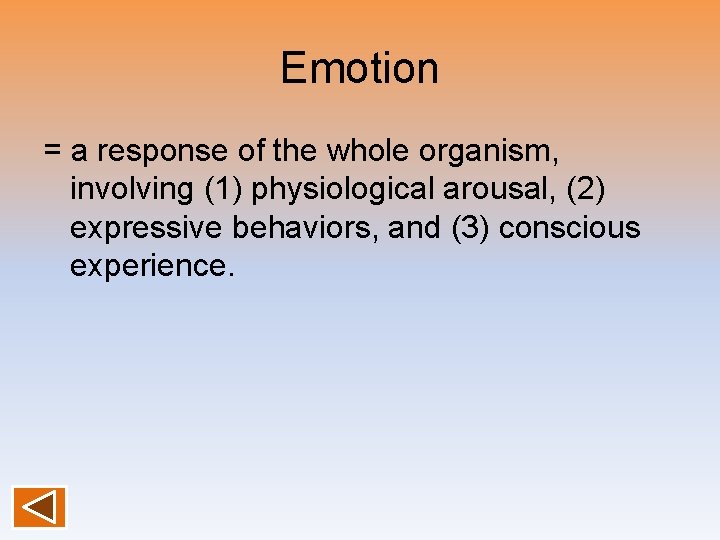 Emotion = a response of the whole organism, involving (1) physiological arousal, (2) expressive