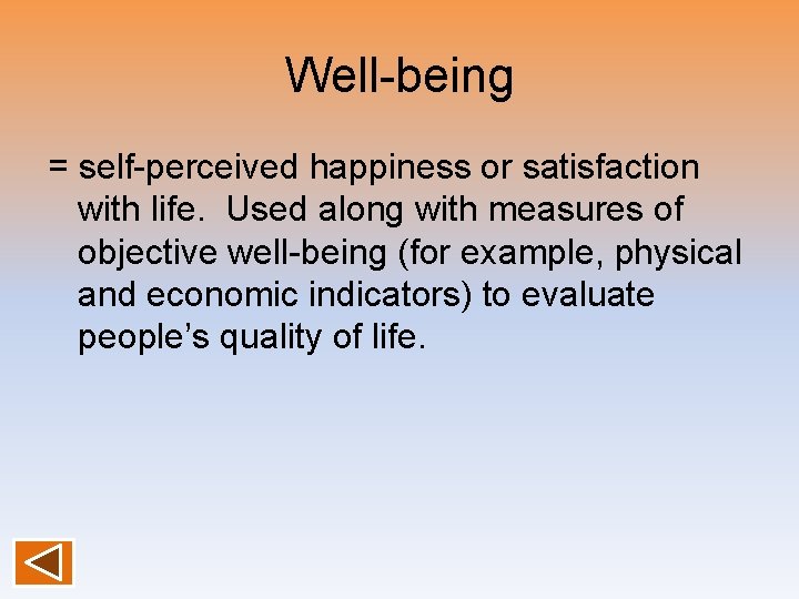 Well-being = self-perceived happiness or satisfaction with life. Used along with measures of objective