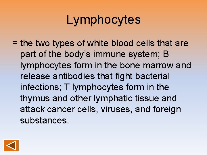 Lymphocytes = the two types of white blood cells that are part of the