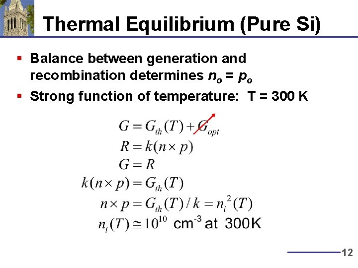 Thermal Equilibrium (Pure Si) § Balance between generation and recombination determines no = po Thermal Equilibrium (Pure Si) § Balance between generation and recombination determines no = po