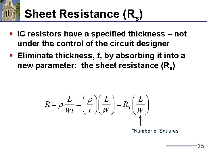 Sheet Resistance (Rs) § IC resistors have a specified thickness – not under the Sheet Resistance (Rs) § IC resistors have a specified thickness – not under the
