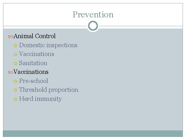 Prevention Animal Control Domestic inspections Vaccinations Sanitation Vaccinations Pre-school Threshold proportion Herd immunity 