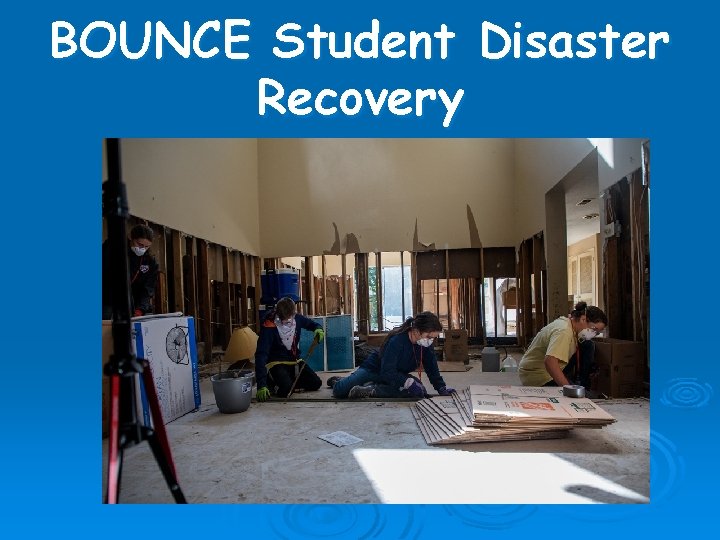 BOUNCE Student Disaster Recovery 